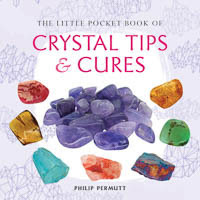 The Little Pocket Book of Crystal Tips & Cures