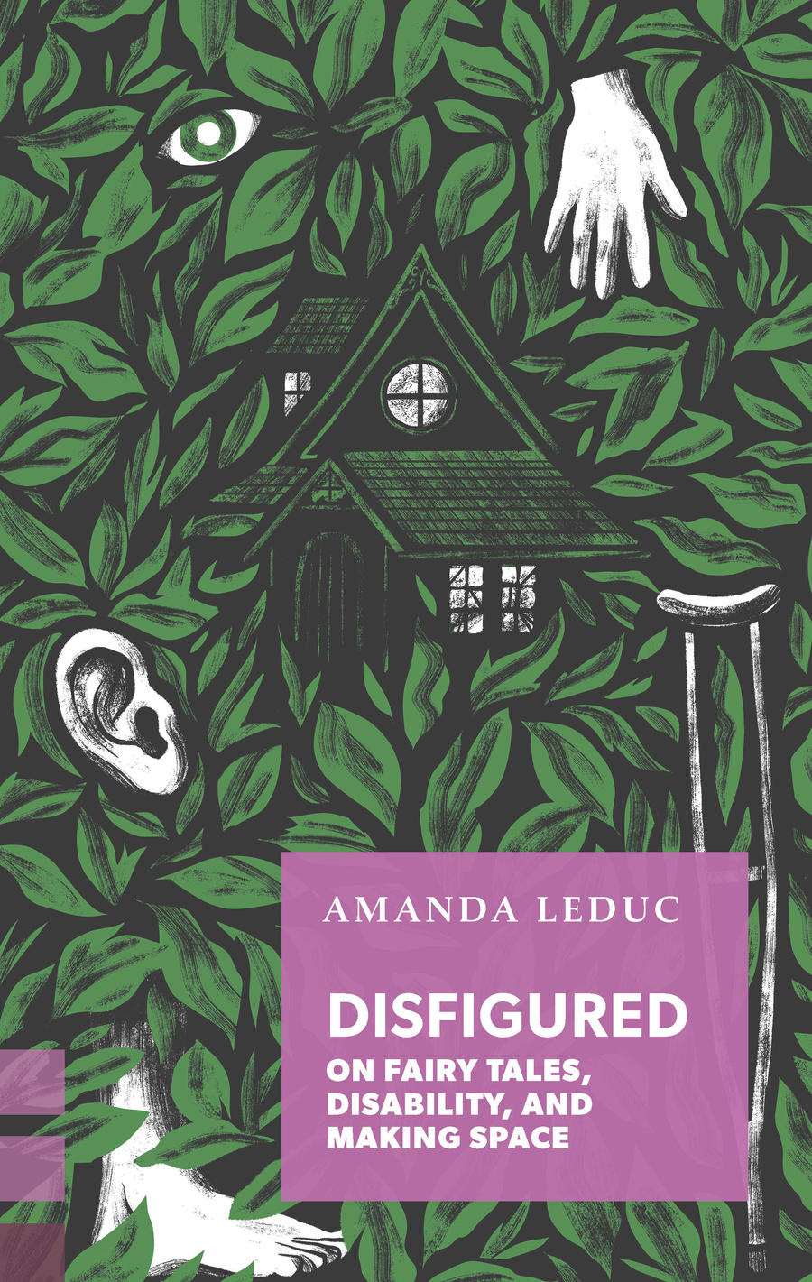 Disfigured: On Fairy Tales, Disability, and Making Space EPUB