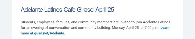 Adelante Latinos Cafe Girasol 25 avril Les étudiants, les employés, les familles et les membres de la communauté sont...