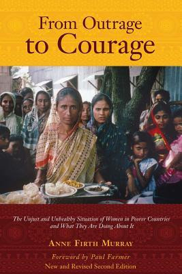 From Outrage to Courage: The Unjust and Unhealthy Situation of Women in Poorer Countries and What They Are Doing About It in Kindle/PDF/EPUB
