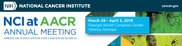 NCI at AACR 2019