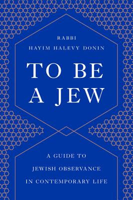 To Be a Jew: A Guide to Jewish Observance in Contemporary Life EPUB