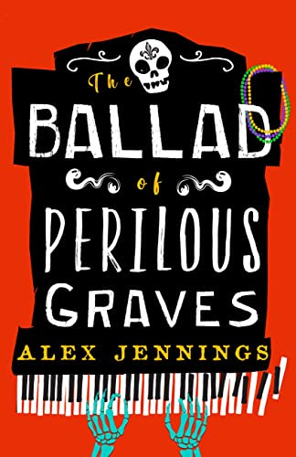 The Ballad of Perilous Graves by Alex Jennings The Ballad of Perilous Graves by Alex Jennings