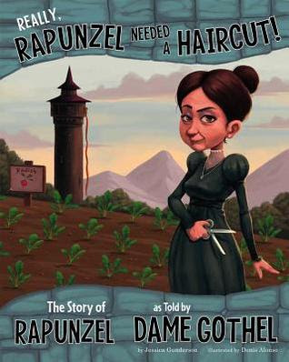 Really, Rapunzel Needed a Haircut!: The Story of Rapunzel as Told by Dame Gothel PDF