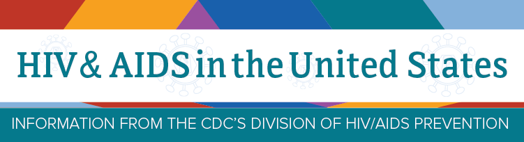 HIV & AIDS in the United States. Information From the Division of HIV/AIDS Prevention