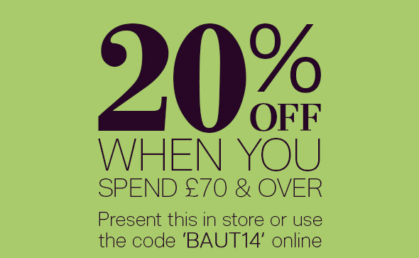 20% off when you spend £70 & over, use code BAUT14