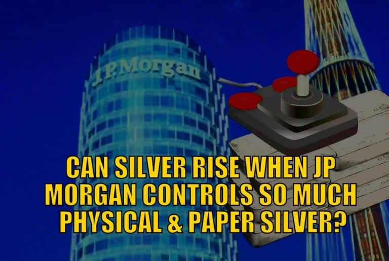 CAN SILVER RISE WHEN JP MORGAN CONTROLS SO MUCH PHYSICAL & PAPER SILVER