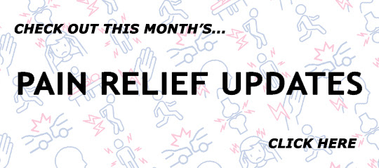 Monthly Pain Relief Updates