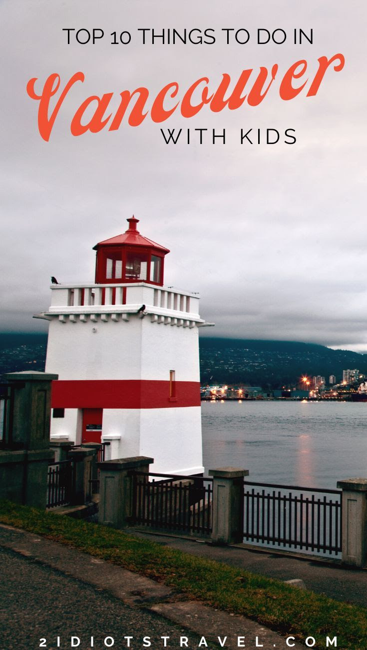 Web answer 1 of 10: Top 10 Things To Do In Vancouver With Kids The 2 Idiots Travel Blog