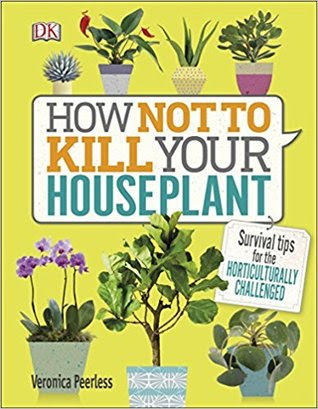 How Not to Kill Your Houseplant: Survival Tips for the Horticulturally Challenged in Kindle/PDF/EPUB