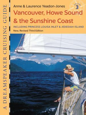 Vancouver, Howe Sound & the Sunshine Coast: A Dreamspeaker Cruising Guide, Volume 3 EPUB