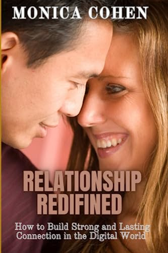 Relationship Redefined: How to build strong and lasting connection in the digital age