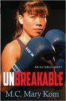  Unbreakable by Mary Kom