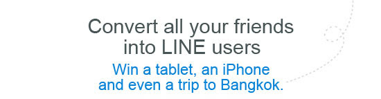 Convert your friends to Line Users & Win a tablet, an iPhone and even a trip to Bangkok