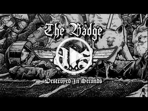 Destroyed In Seconds - The Badge (Official Lyric Video)