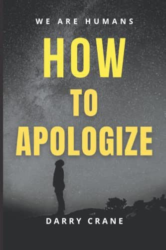 HOW TO APOLOGIZE: Saying sorry is a powerful gesture, but it only works if you do it the right way. | This book teaches us the power of apologizing and how to make proper apology