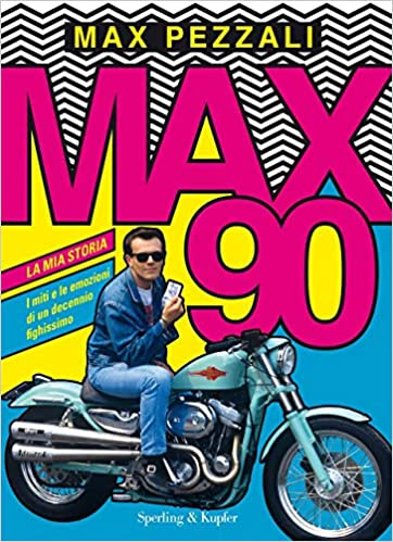 Max90: La mia storia. I miti e le emozioni di un decennio fighissimo in Kindle/PDF/EPUB