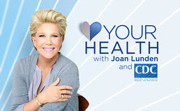 Image of Your Health with Joan Lunden and CDC